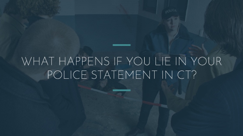 What happens if you lie in your police statement in CT