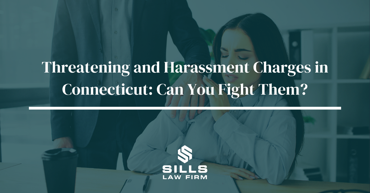 Threatening and Harassment Charges in Connecticut: Can You Fight Them?